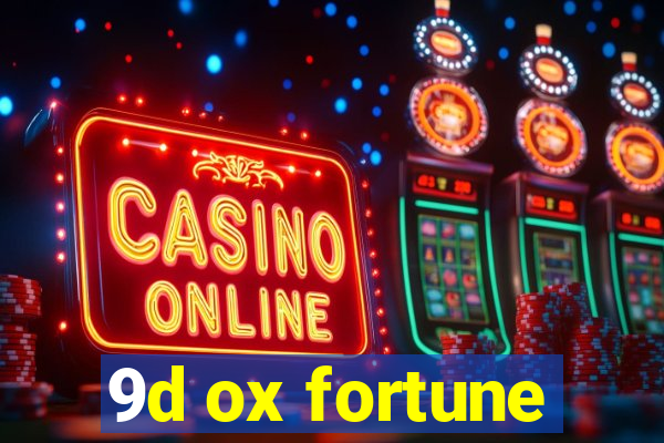 9d ox fortune